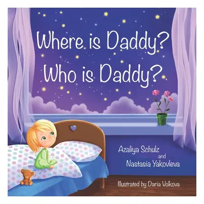 "Where is Daddy? Who is Daddy?" - "" ("Yakovleva Nastasia")(Paperback)