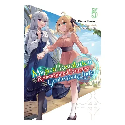 "The Magical Revolution of the Reincarnated Princess and the Genius Young Lady, Vol. 5 (Novel)" 