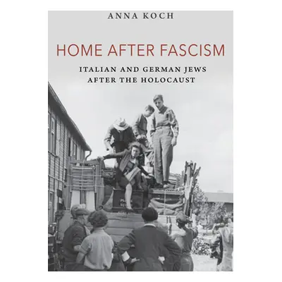 "Home after Fascism: Italian and German Jews after the Holocaust" - "" ("Koch Anna")(Paperback)