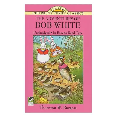 "The Adventures of Bob White" - "" ("Burgess Thornton W.")(Paperback)