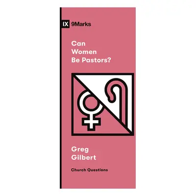 "Can Women Be Pastors?" - "" ("Gilbert Greg")(Paperback)