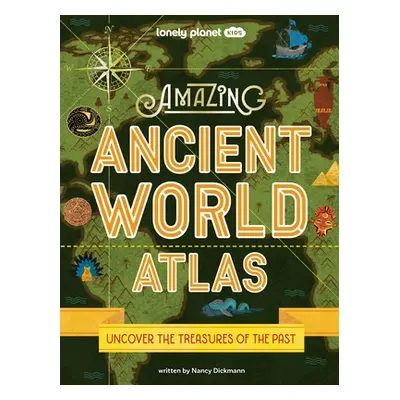 "Lonely Planet Kids Amazing Ancient World Atlas 1 1" - "" ("Dickmann Nancy")(Pevná vazba)