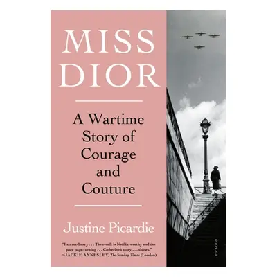 "Miss Dior: A Wartime Story of Courage and Couture" - "" ("Picardie Justine")(Paperback)