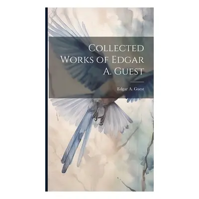 "Collected Works of Edgar A. Guest" - "" ("Guest Edgar A.")(Pevná vazba)