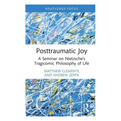 "Posttraumatic Joy: A Seminar on Nietzsche's Tragicomic Philosophy of Life" - "" ("Clemente Matt