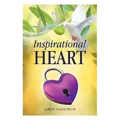 "Inspirational Heart: Volume 1" - "" ("Hardimon James")(Paperback)