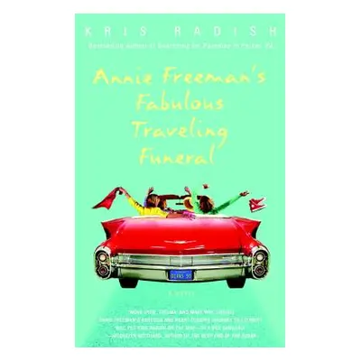 "Annie Freeman's Fabulous Traveling Funeral" - "" ("Radish Kris")(Paperback)