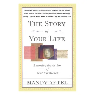 "The Story of Your Life: Becoming the Author of Your Experience" - "" ("Aftel Mandy")(Paperback)