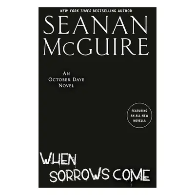 "When Sorrows Come" - "" ("McGuire Seanan")(Pevná vazba)