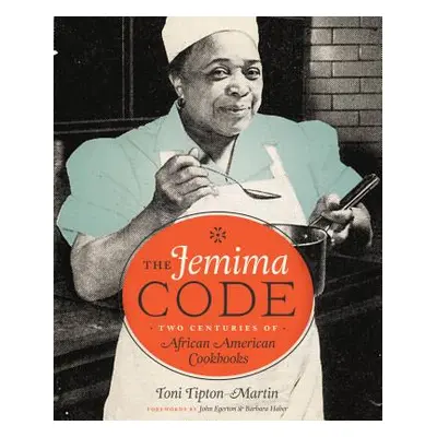 "The Jemima Code: Two Centuries of African American Cookbooks" - "" ("Tipton-Martin Toni")(Pevná