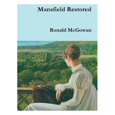 "Mansfield Restored" - "" ("McGowan Ronald")(Pevná vazba)