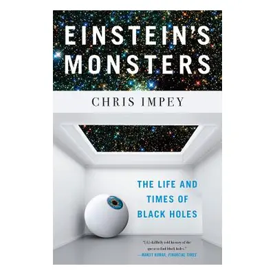 "Einstein's Monsters: The Life and Times of Black Holes" - "" ("Impey Chris")(Paperback)