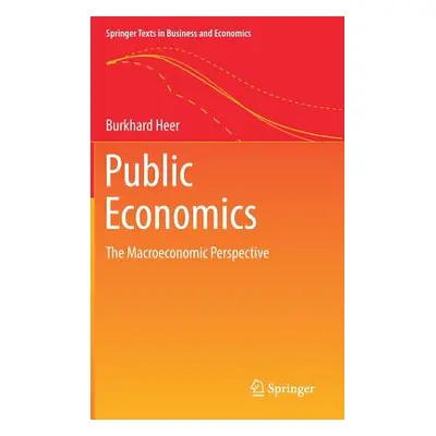 "Public Economics: The Macroeconomic Perspective" - "" ("Heer Burkhard")(Pevná vazba)