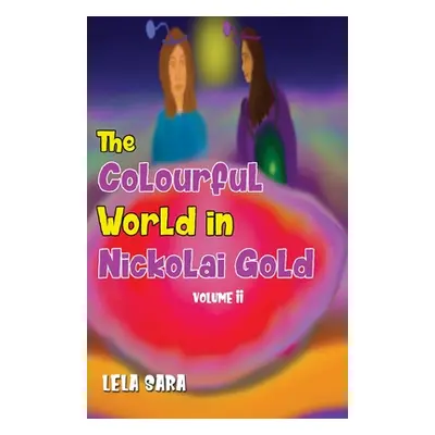 "The Colourful World in Nickolai Gold Volume II" - "" ("Sara Lela")(Paperback)