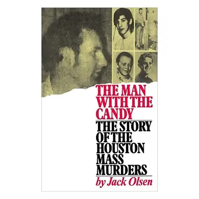 "The Man with the Candy: The Story of the Houston Mass Murders" - "" ("Olsen Jack")(Paperback)