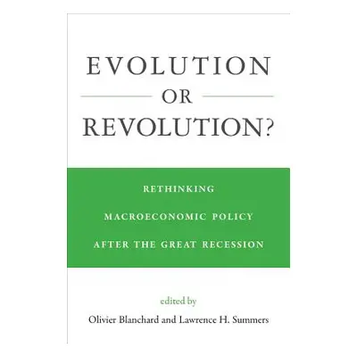 "Evolution or Revolution?: Rethinking Macroeconomic Policy After the Great Recession" - "" ("Bla