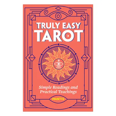 "Truly Easy Tarot: Simple Readings and Practical Teachings" - "" ("Mantis")(Paperback)