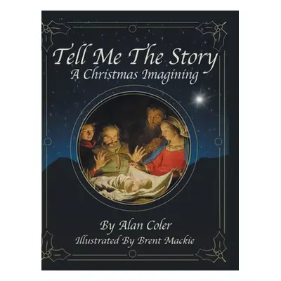 "Tell Me The Story: A Christmas Imagining" - "" ("Coler Alan")(Pevná vazba)