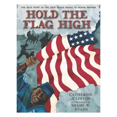 "Hold the Flag High: The True Story of the First Black Medal of Honor Winner" - "" ("Clinton Cat