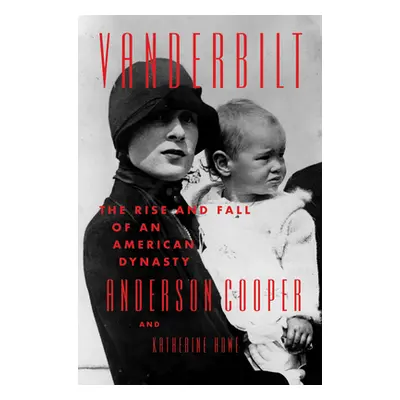 "Vanderbilt: The Rise and Fall of an American Dynasty" - "" ("Cooper Anderson")(Pevná vazba)