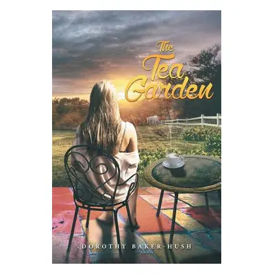 "The Tea Garden" - "" ("Baker-Hush Dorothy")(Paperback)