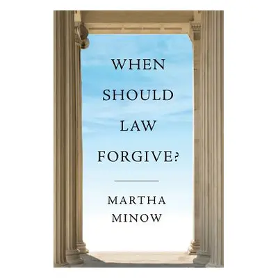 "When Should Law Forgive?" - "" ("Minow Martha")(Pevná vazba)