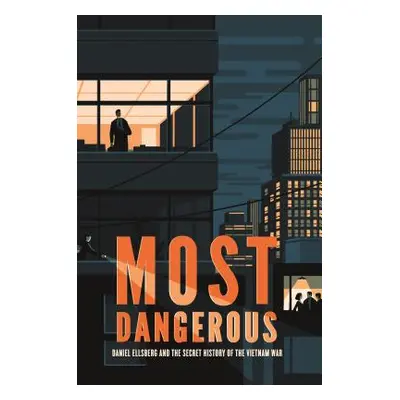 "Most Dangerous: Daniel Ellsberg and the Secret History of the Vietnam War" - "" ("Sheinkin Stev