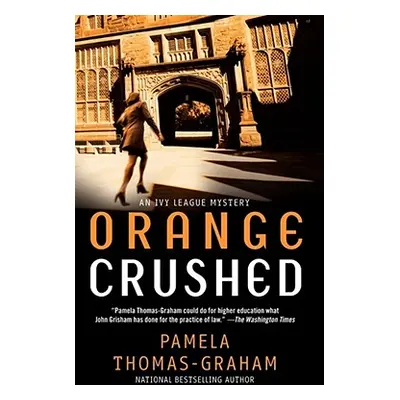 "Orange Crushed: An Ivy League Mystery" - "" ("Thomas-Graham Pamela")(Paperback)