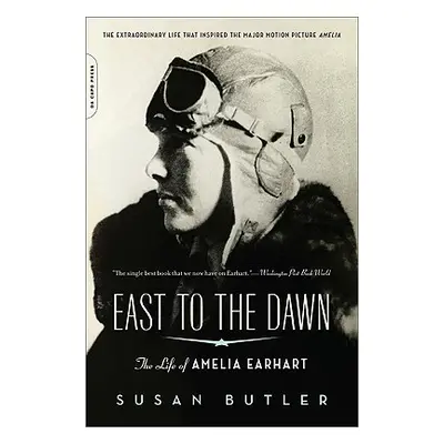 "East to the Dawn: The Life of Amelia Earhart" - "" ("Butler Susan")(Paperback)