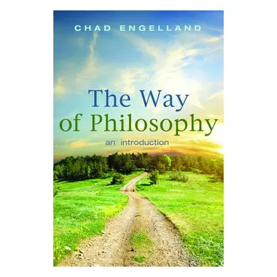 "The Way of Philosophy: An Introduction" - "" ("Engelland Chad")(Paperback)