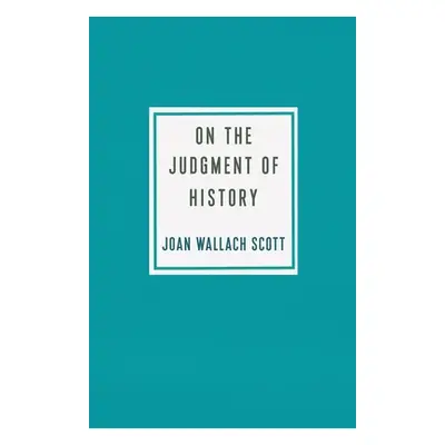 "On the Judgment of History" - "" ("Scott Joan Wallach")(Paperback)