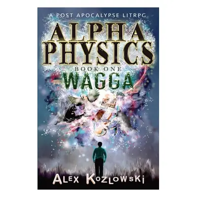 "Alpha Physics: Wagga: Wagga" - "" ("Kozlowski Alex")(Paperback)