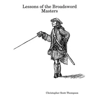 "Lessons of the Broadsword Masters" - "" ("Thompson Christopher Scott")(Paperback)