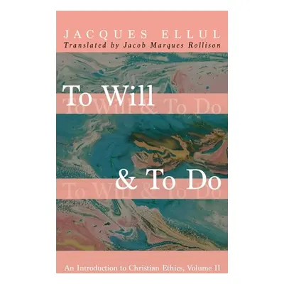 "To Will & To Do" - "" ("Ellul Jacques")(Pevná vazba)