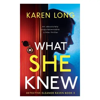 "What She Knew: An absolutely unputdownable crime thriller" - "" ("Long Karen")(Paperback)