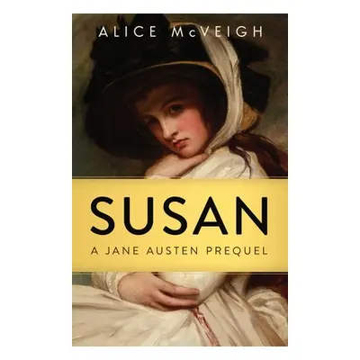 "Susan: A Jane Austen Prequel" - "" ("McVeigh Alice")(Paperback)