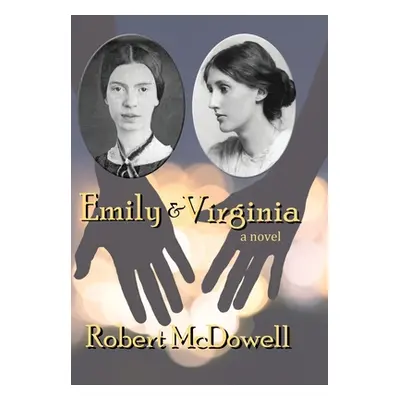 "Emily & Virginia" - "" ("McDowell Robert")(Pevná vazba)