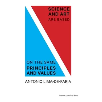 "Science and Art are Based on the Same Principles and Values" - "" ("Lima-De-Faria Antonio")(Pap