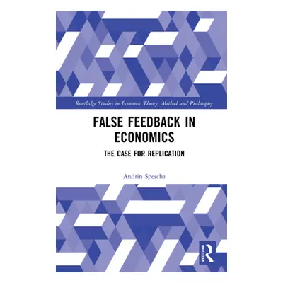 "False Feedback in Economics: The Case for Replication" - "" ("Spescha Andrin")(Pevná vazba)