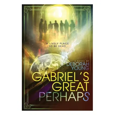 "Gabriel's Great Perhaps" - "" ("Young Deborah M.")(Paperback)