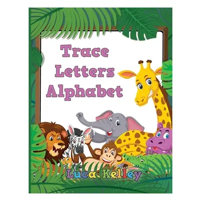 "Trace Letters Alphabet: Letter Tracing Books for Preschoolers, Toddlers, Ages 3-7, Coloring and