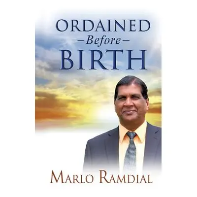 "Ordained Before Birth" - "" ("Ramdial Bishop Marlo")(Paperback)