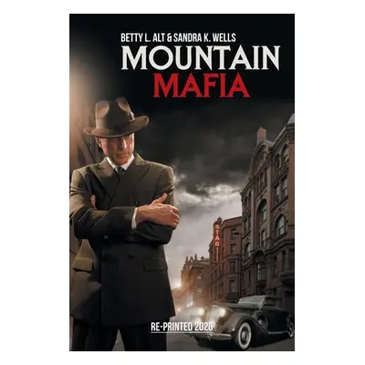 "Mountain Mafia: Organized Crime in the Rockies" - "" ("Alt Betty L.")(Paperback)