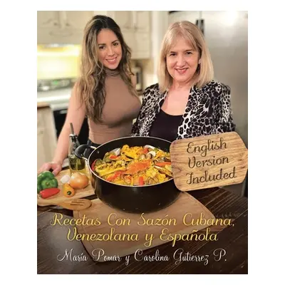 "Recetas con Sazn Cubana, Venezolana y Espaola (English and Spanish Edition)" - "" ("Pomar Mara"