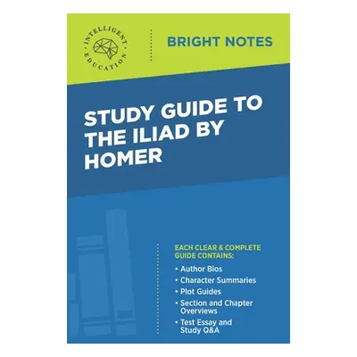 "Study Guide to The Iliad by Homer" - "" ("Intelligent Education")(Paperback)