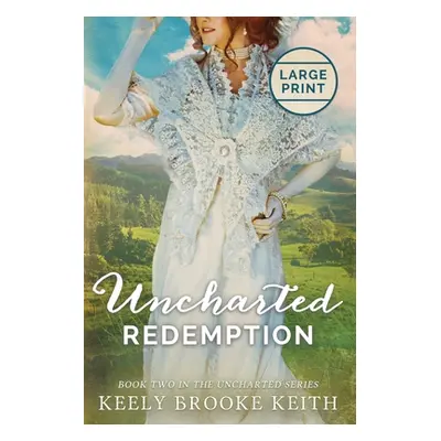 "Uncharted Redemption: Large Print" - "" ("Keith Keely Brooke")(Paperback)