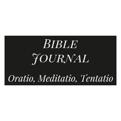 "Bible Journal: Oratio, Meditatio, Tentatio" - "" ("Lilienthal Michael G.")(Paperback)