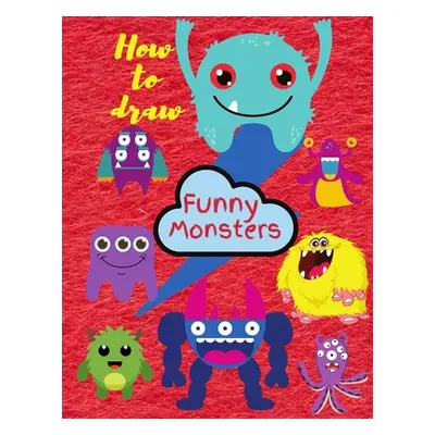 "How To Draw Monsters: Learn To Draw For Kids 3-8" - "" ("S. Warren")(Paperback)