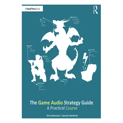 "The Game Audio Strategy Guide: A Practical Course" - "" ("Zdanowicz Gina")(Paperback)