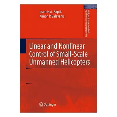 "Linear and Nonlinear Control of Small-Scale Unmanned Helicopters" - "" ("Raptis Ioannis A.")(Pe